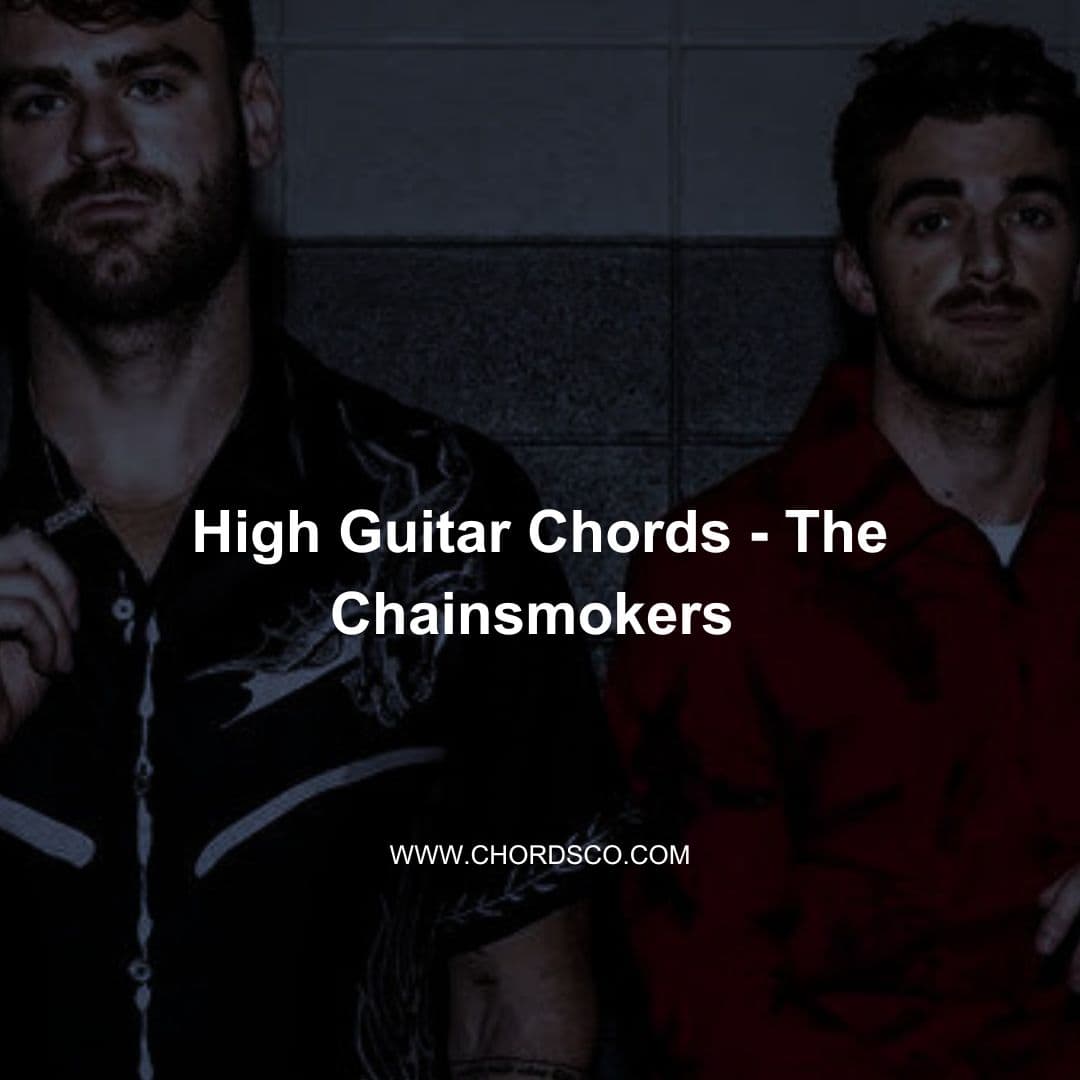 High Guitar Chords by Chainsmokers