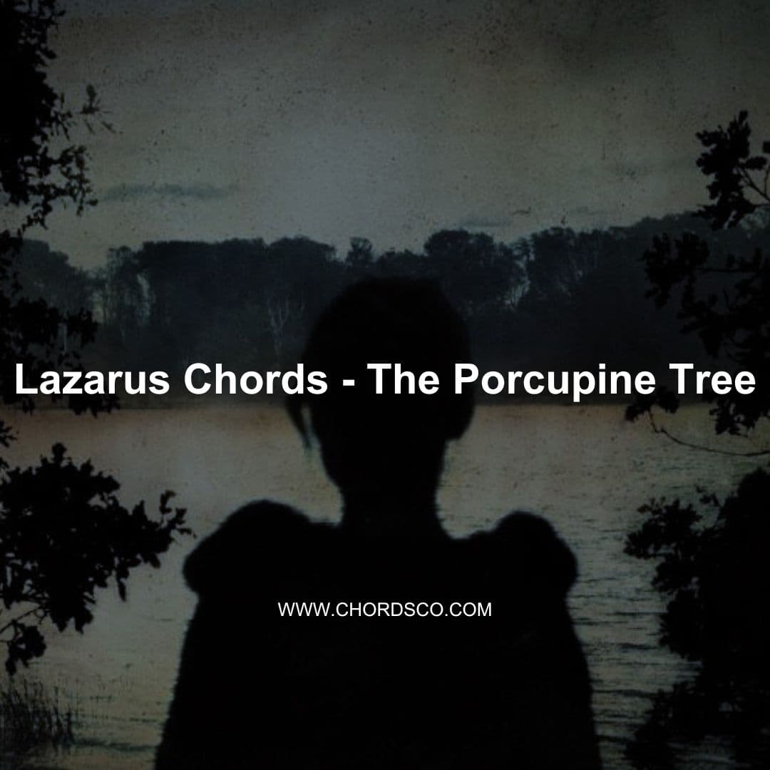 Lazarus Guitar Chords by The Porcupine Tree