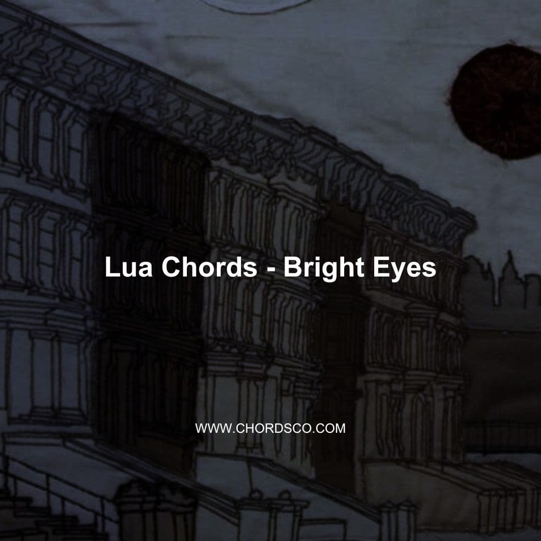 Lua Chords by Bright Eyes - ChordsCo