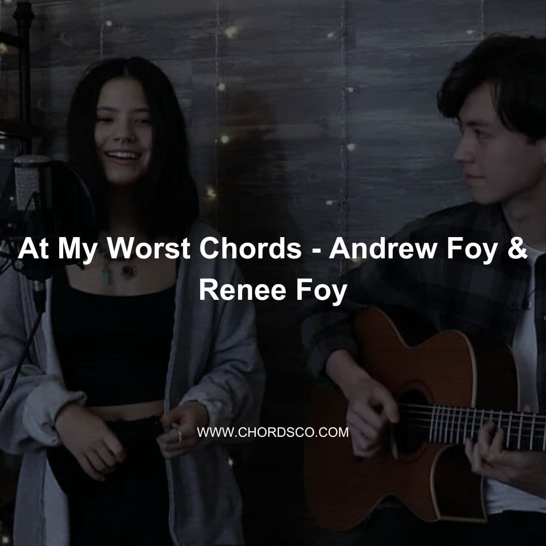 At My Worst Guitar Chords by Andrew Foy