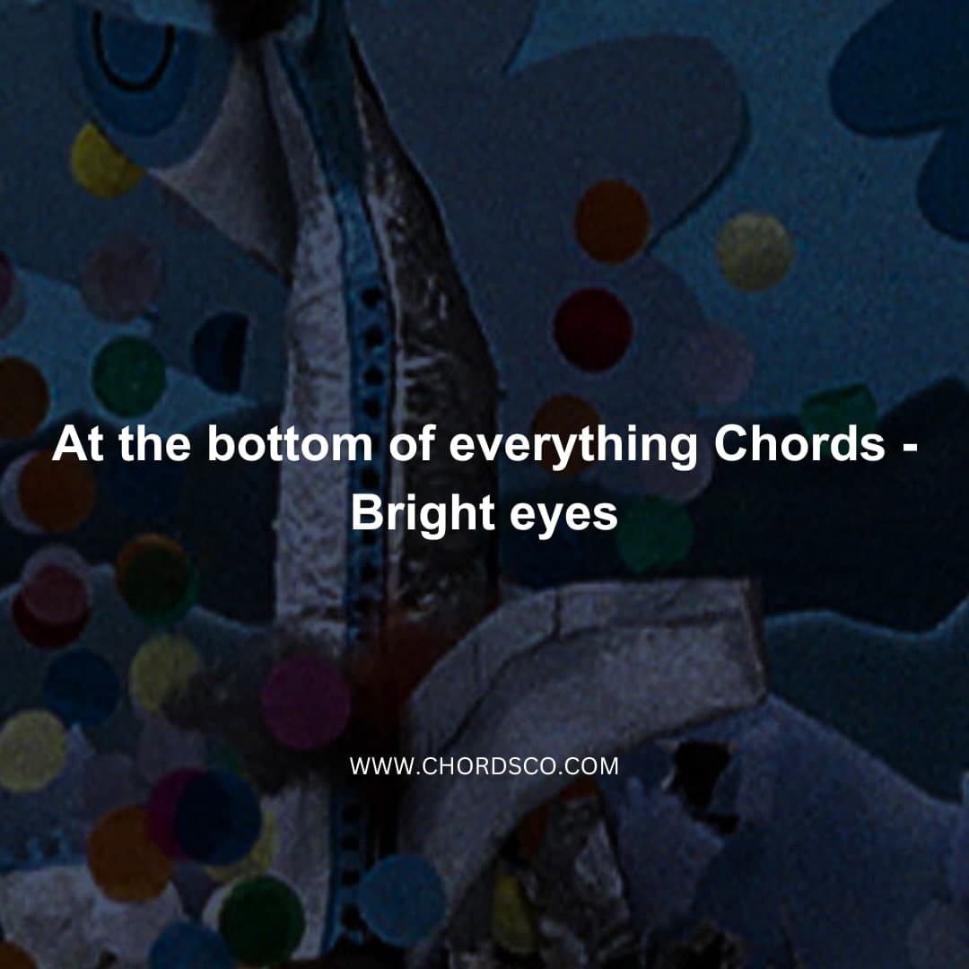 At the Bottom of Everything chords by Bright Eyes