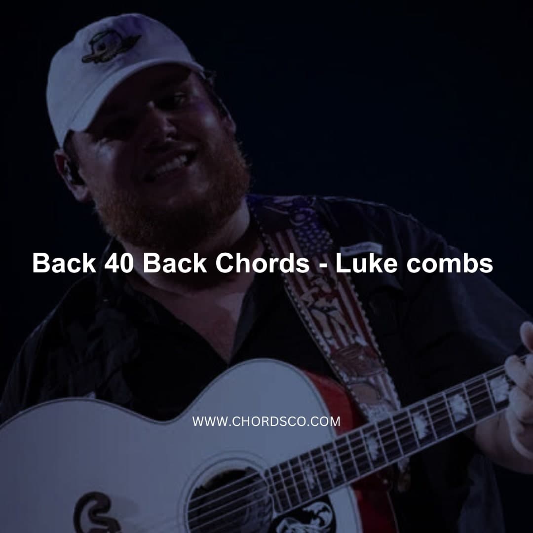 Back 40 Back Chords by Luke Combs