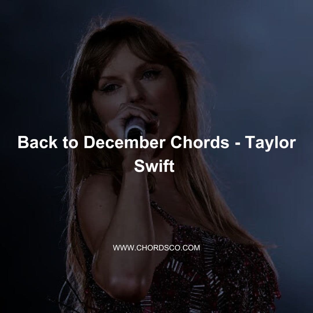 Back To December Guitar Chords by Taylor Swift