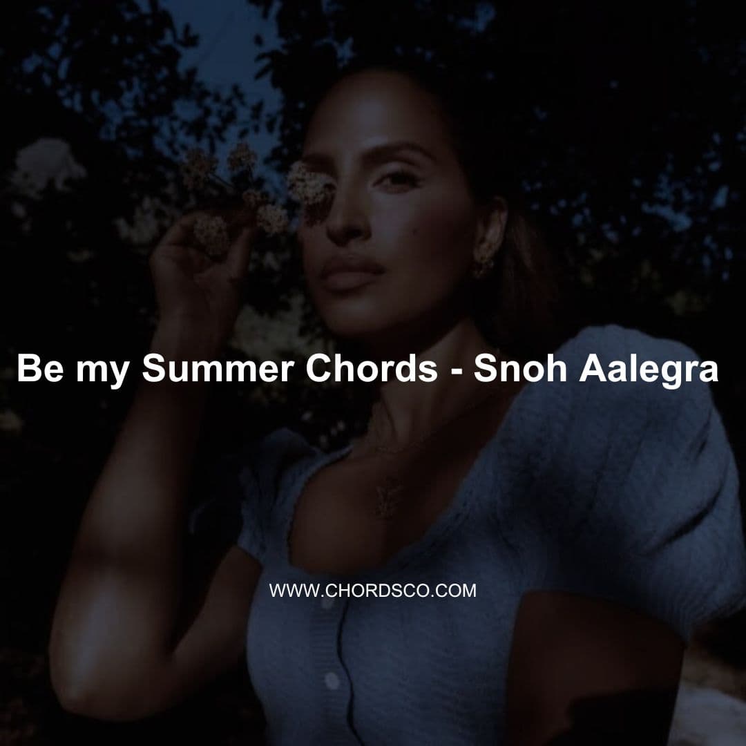 Be My Summer Chords by Snoh Aalegra