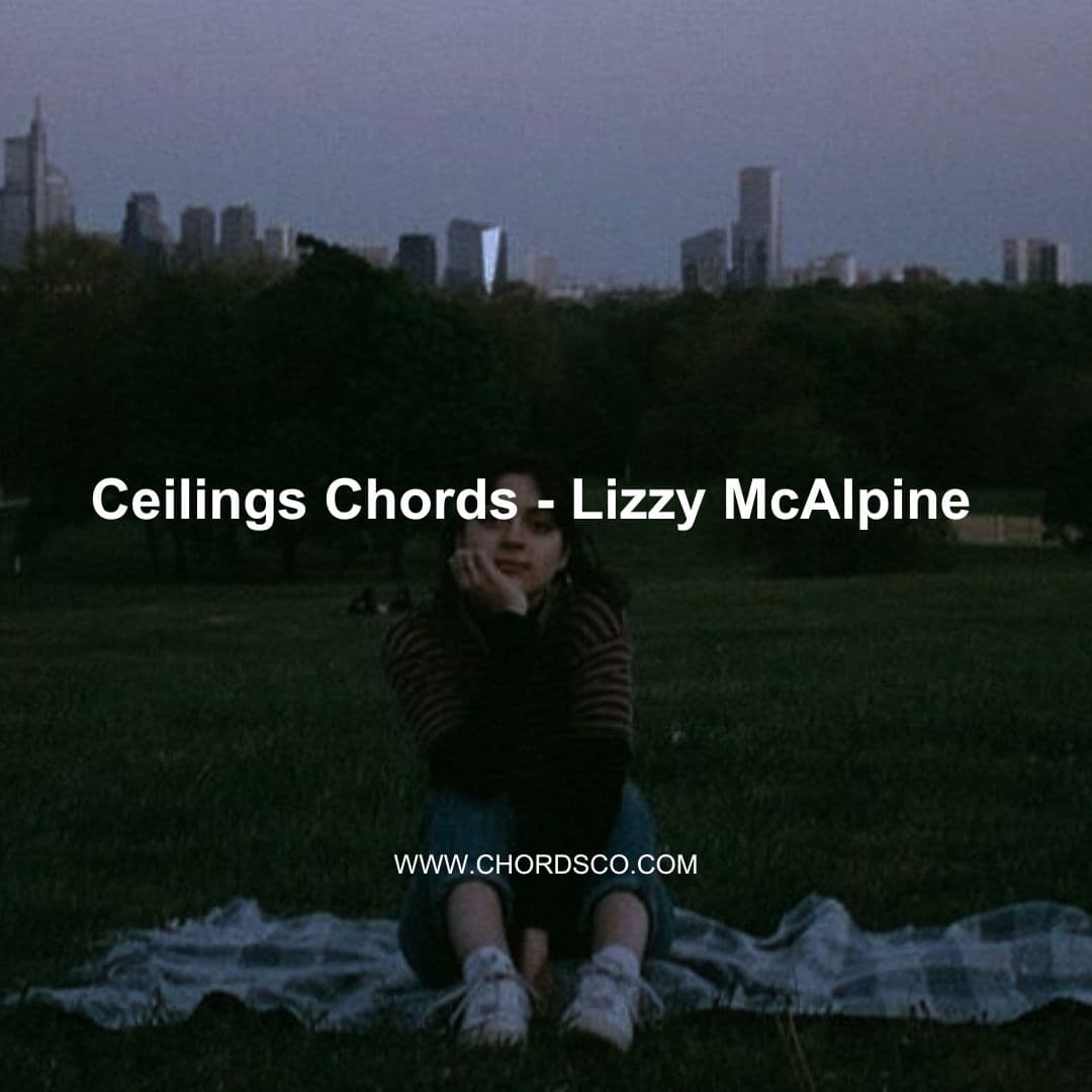 Ceilings Chords by Lizzy McAlpine