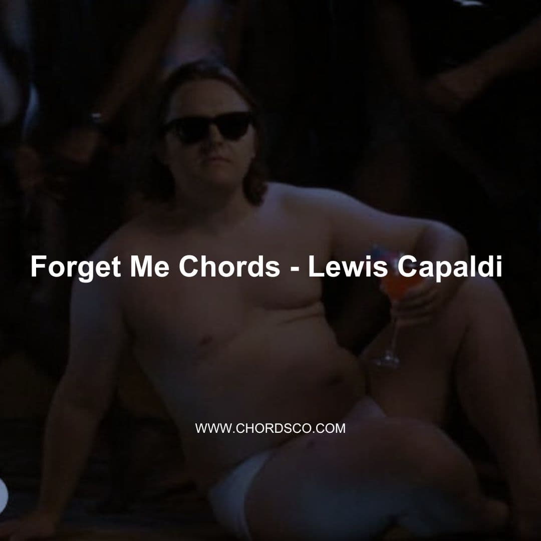 Forget Me Guitar Chords by Lewis Capaldi