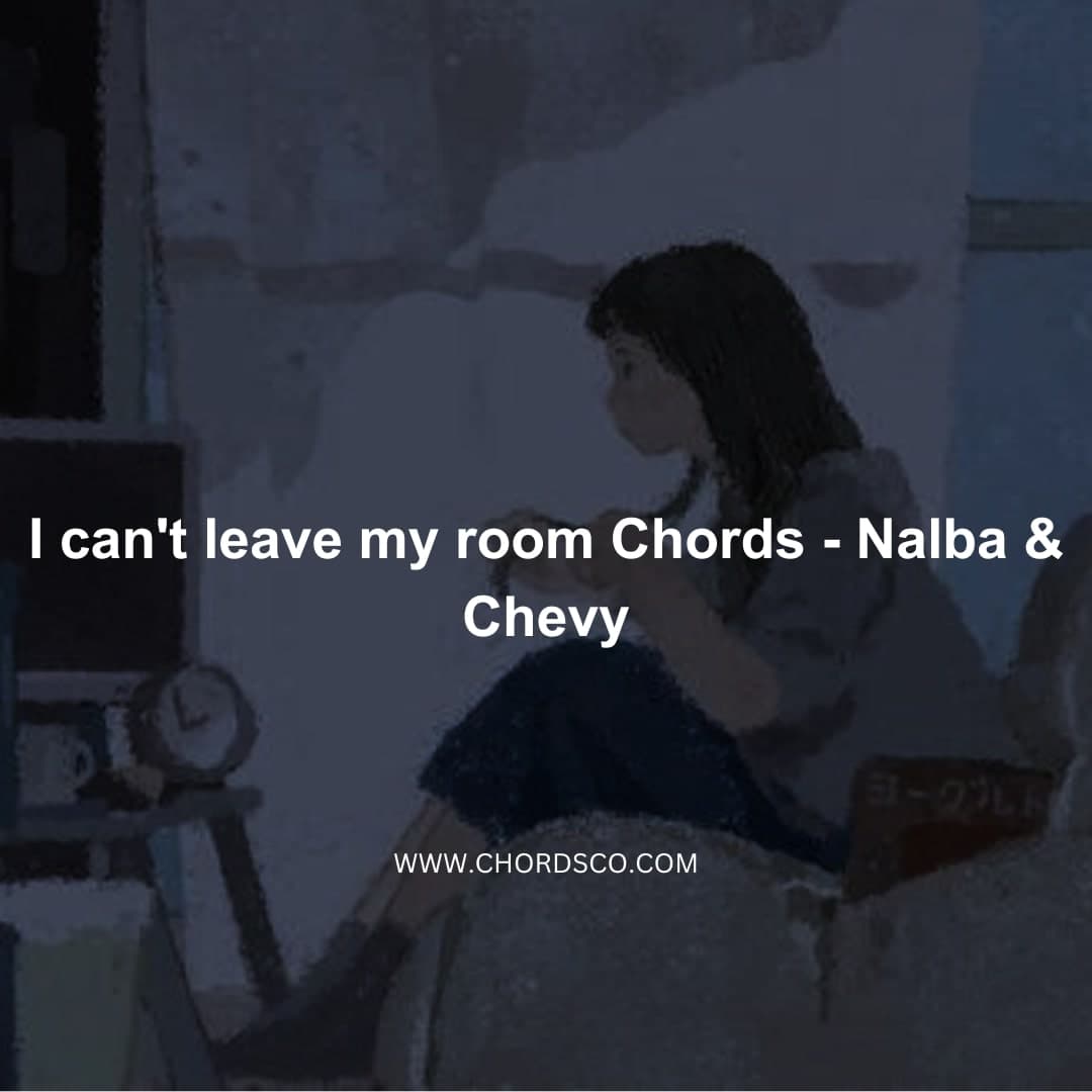 I Can't Leave My Room chords By ​Nalba