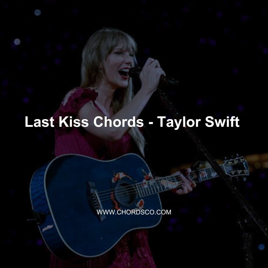 Last Kiss Guitar Chords by Taylor Swift