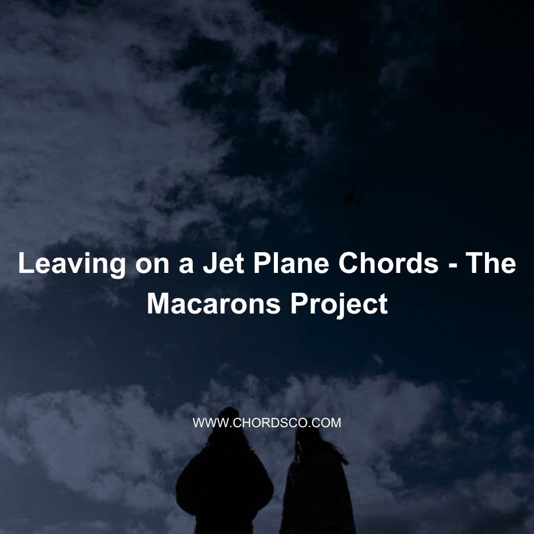 Leaving on a jet plane Guitar Chords