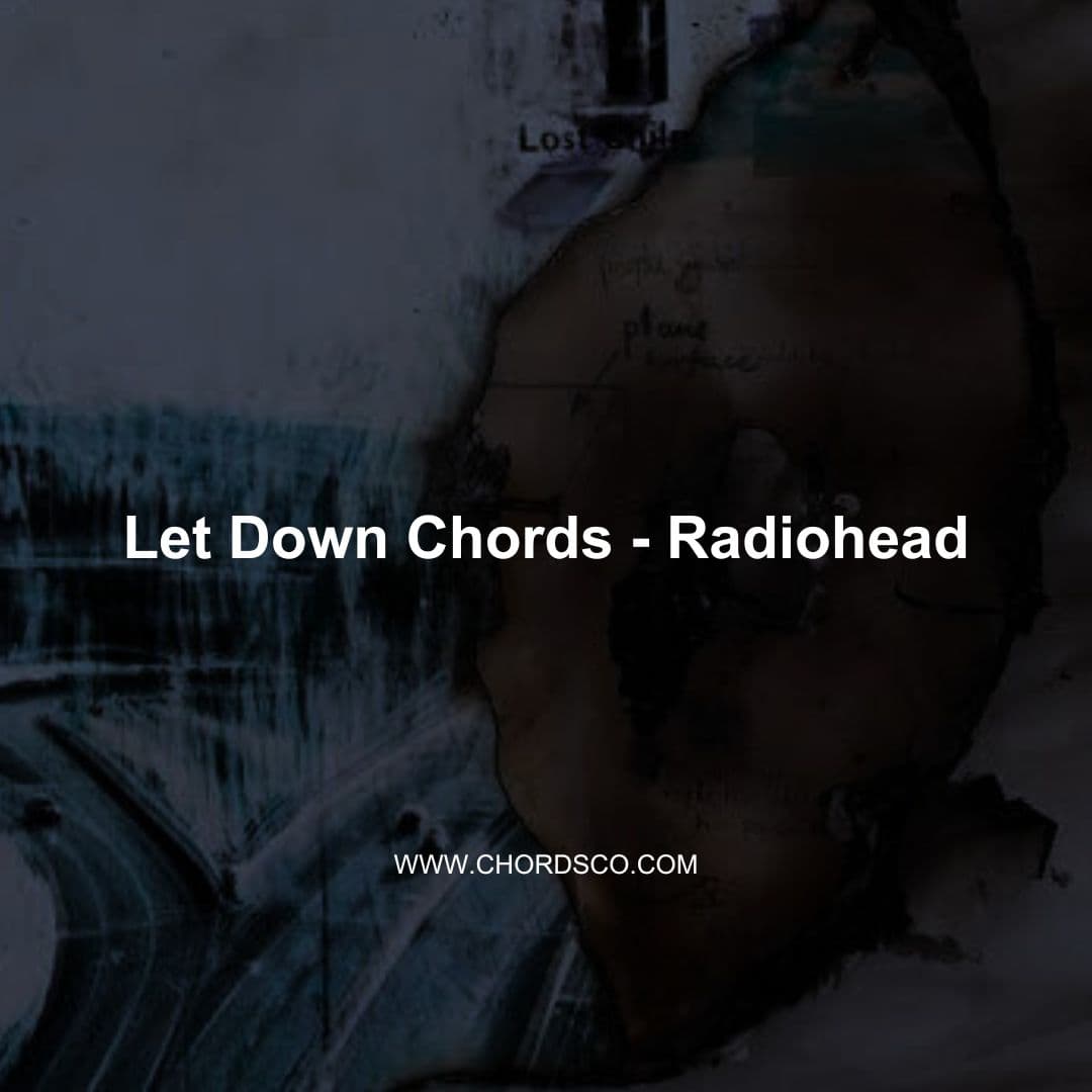 Let Down Chords by Radiohead