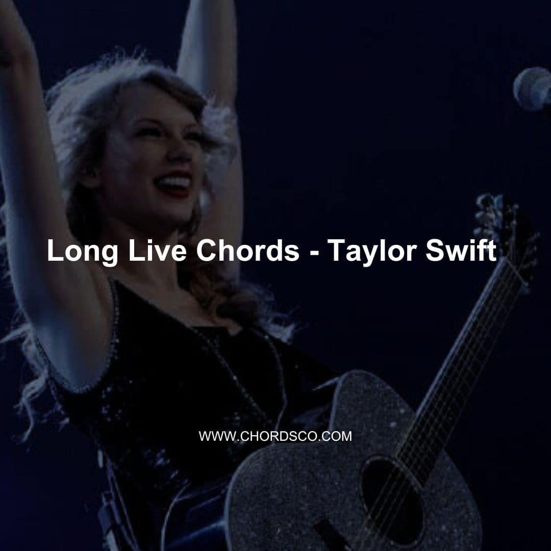 Long Live Guitar Chords by Taylor Swift