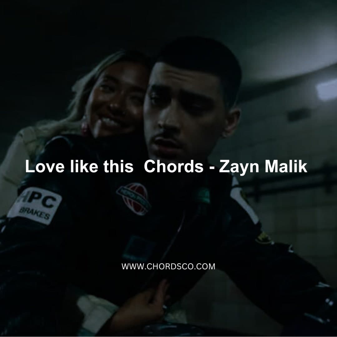  Love Like This Chords by ZAYN