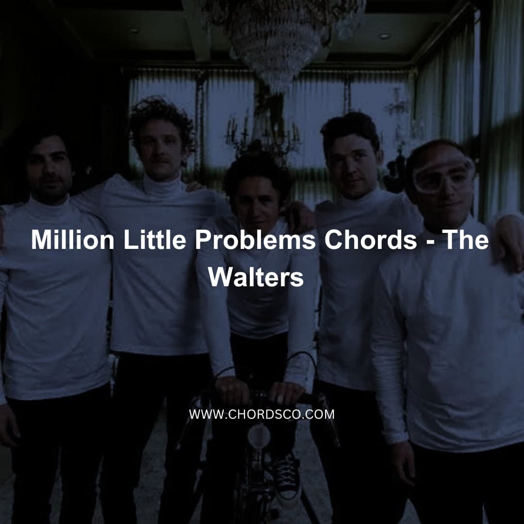 Million little problems chords by The Walters