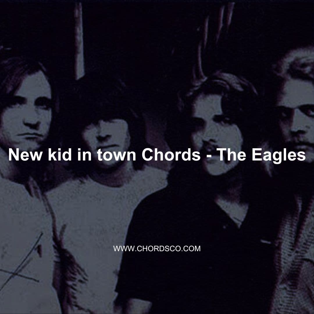 New Kid In Town Guitar Chords by Eagles