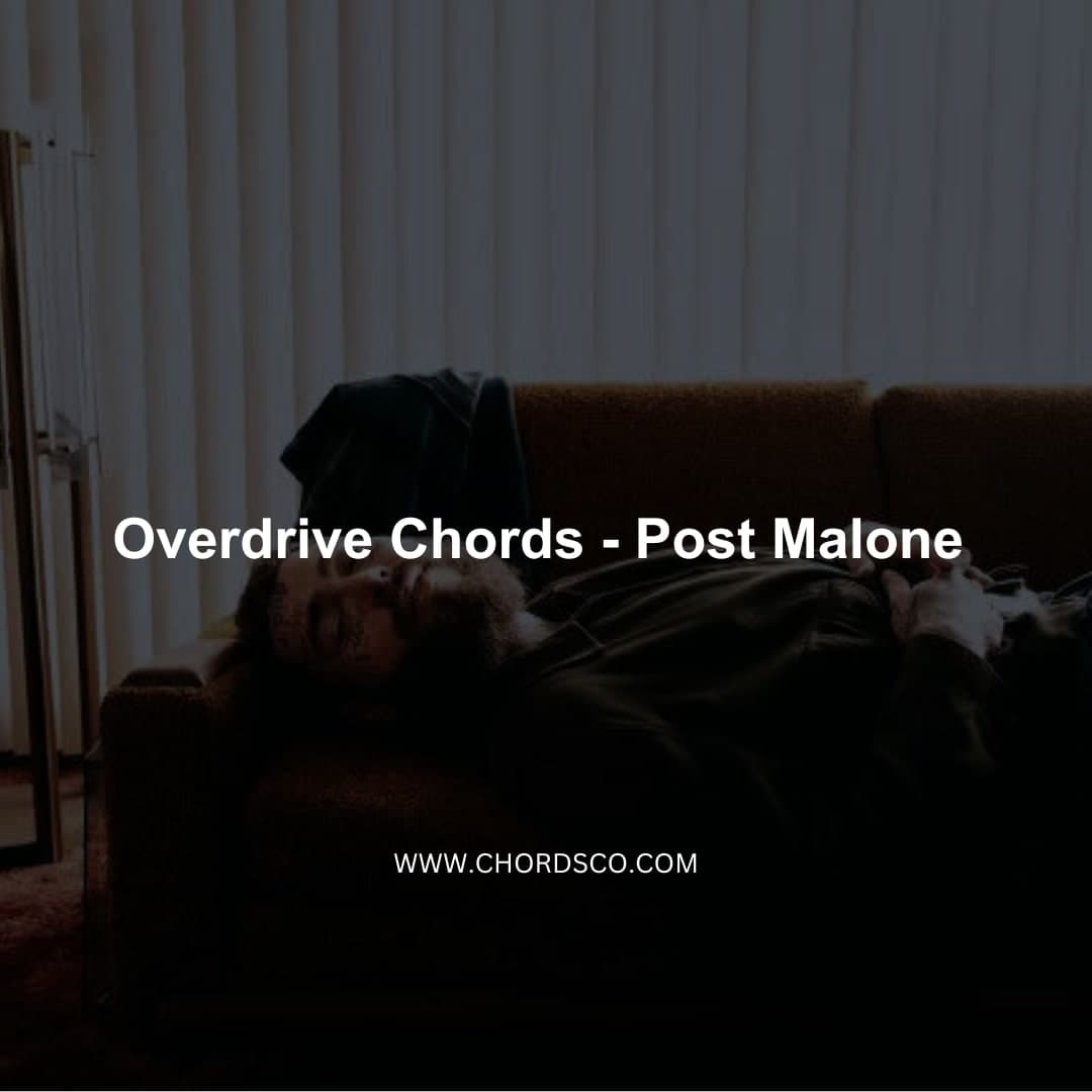 Overdrive chords By ​Post Malone