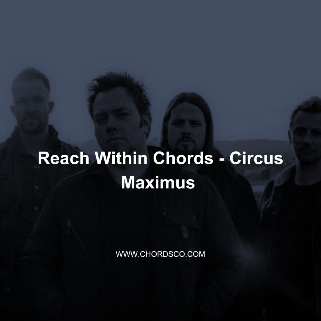 Reach within Guitar Chords by Circus maximus