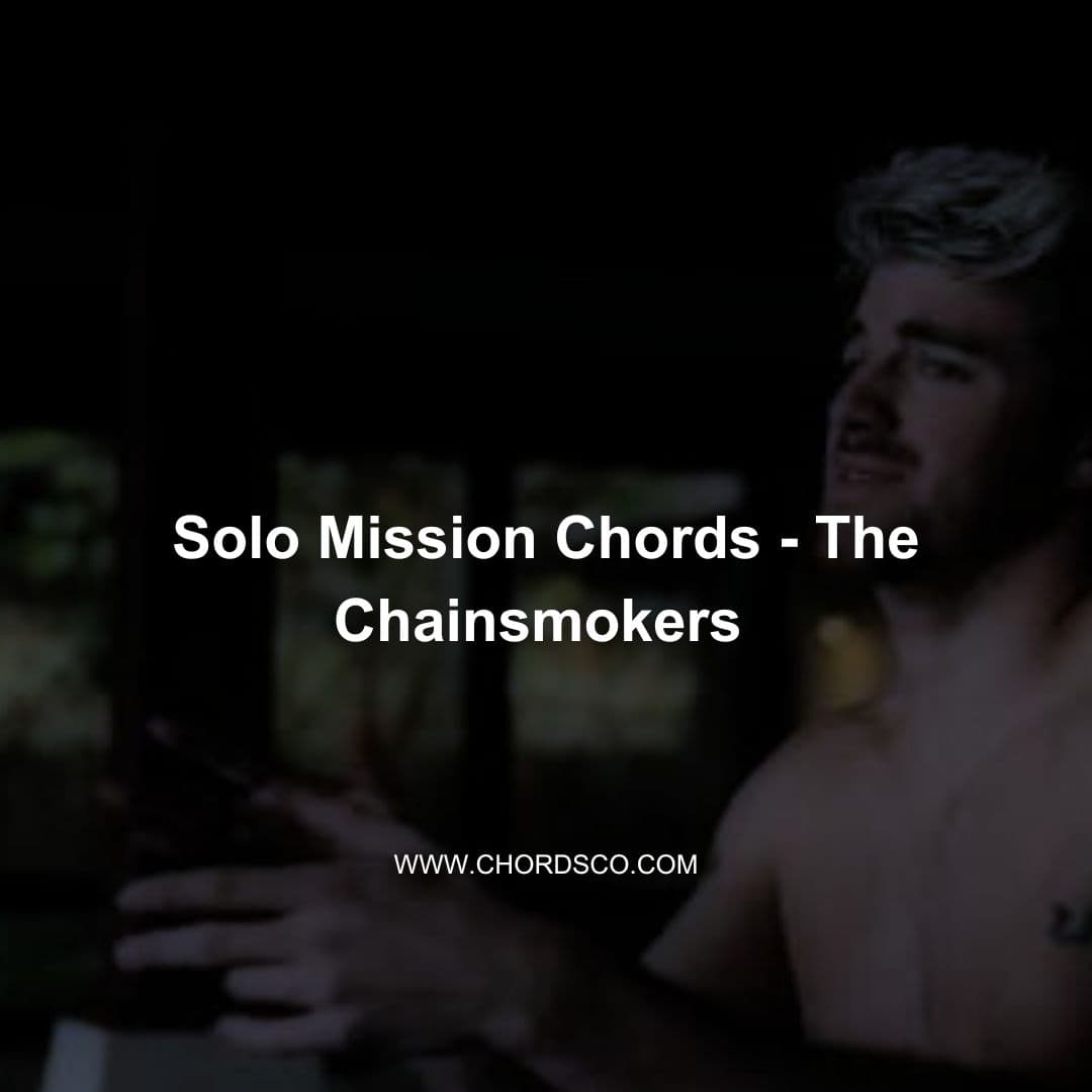 Solo Mission Guitar Chords by Chainsmokers