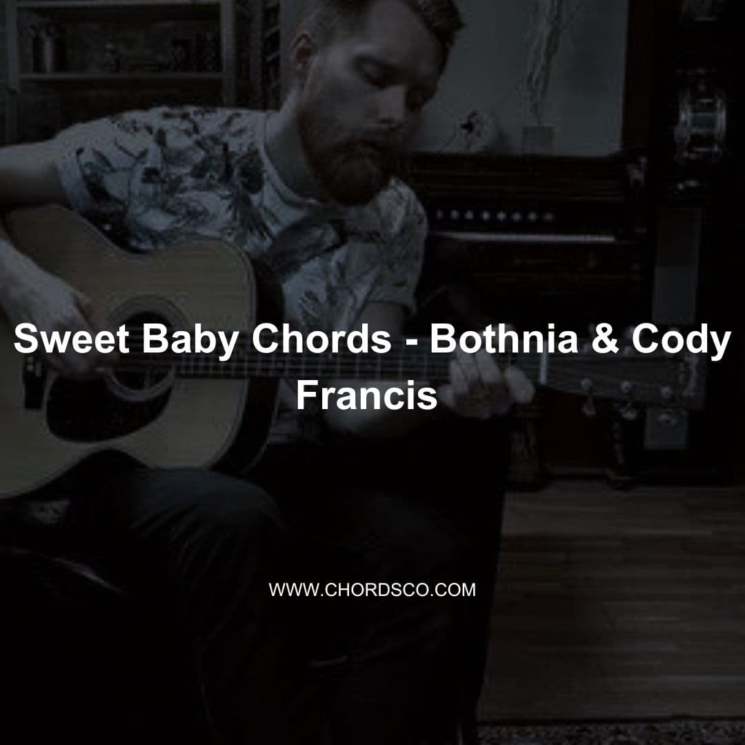 Sweet Baby Guitar Chords by Bothnia feat. Cody Francis