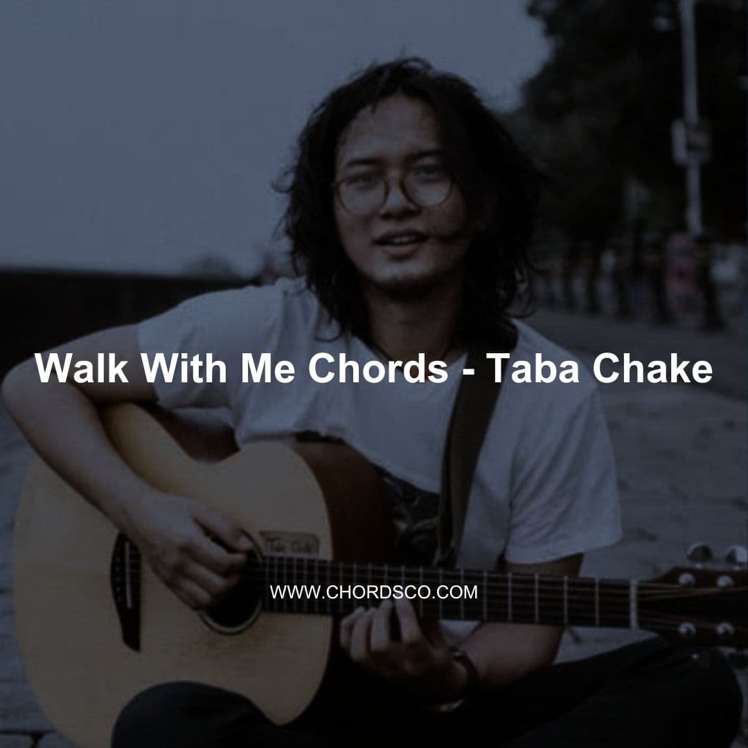 Walk with me Guitar Chords by Taba Chake