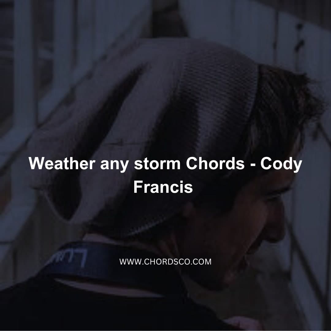 Weather Any Storm Chords by Cody Francis