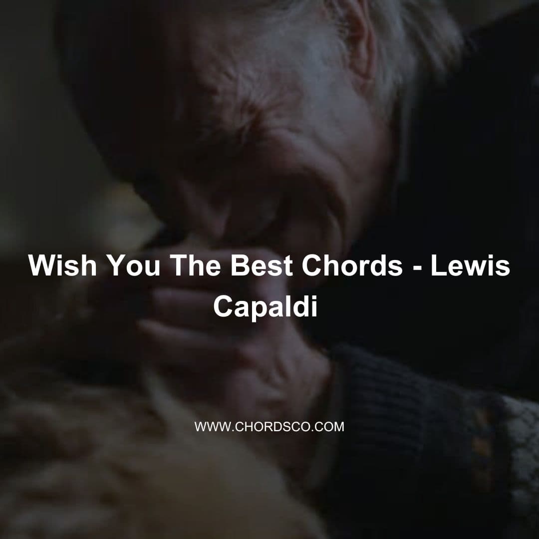 Wish You The Best Guitar Chords by Lewis Capaldi