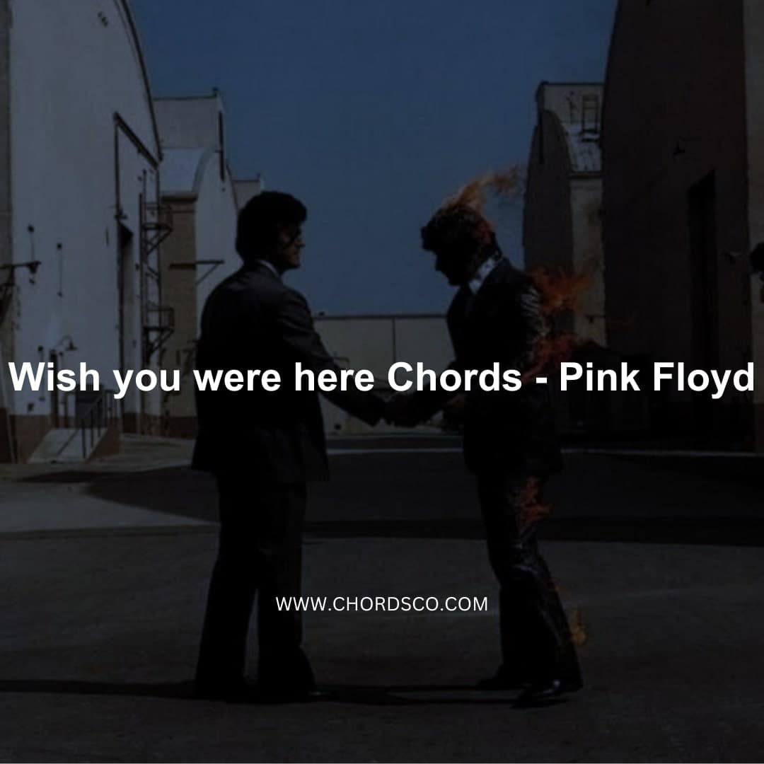 Wish You Were Here Chords by Pink Floyd