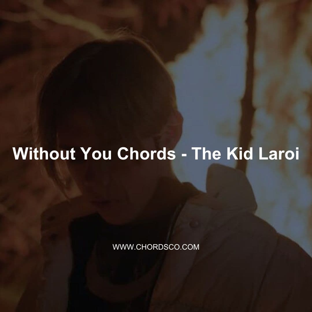 Without You Guitar Chords by The Kid Laroi