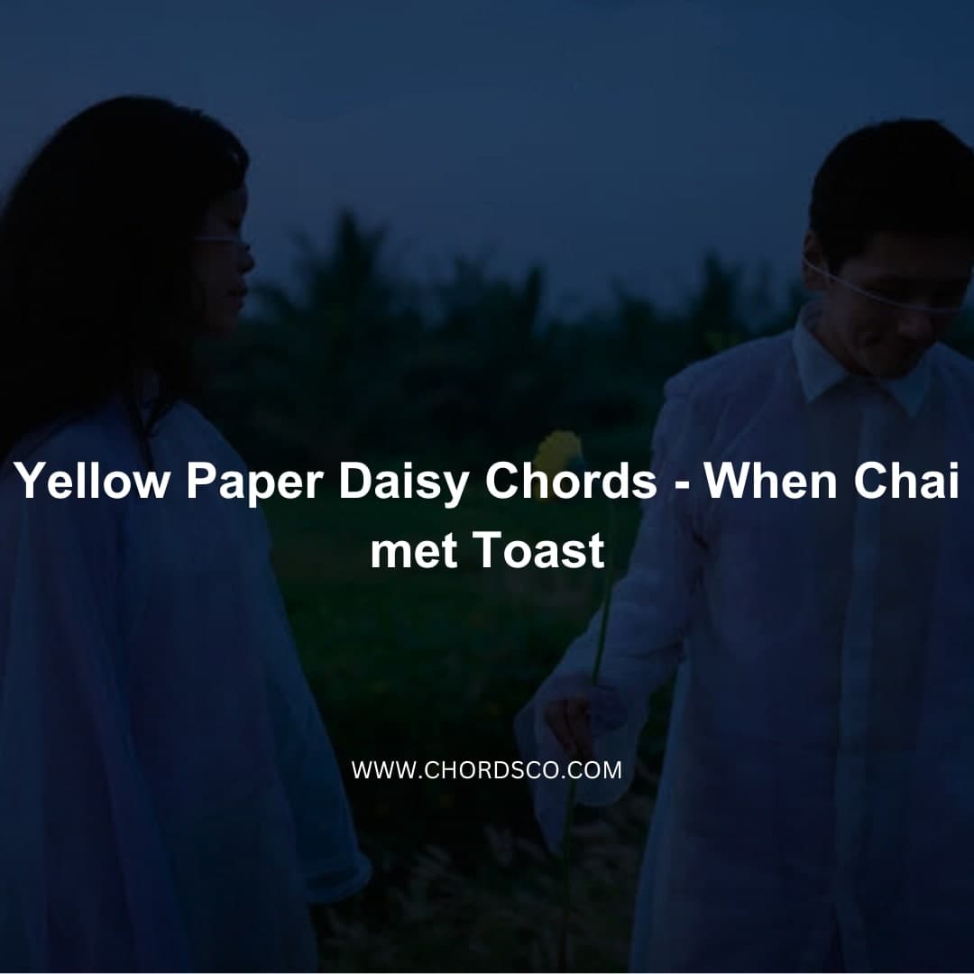  Yellow Paper Daisy chords by When Chai Met Toast